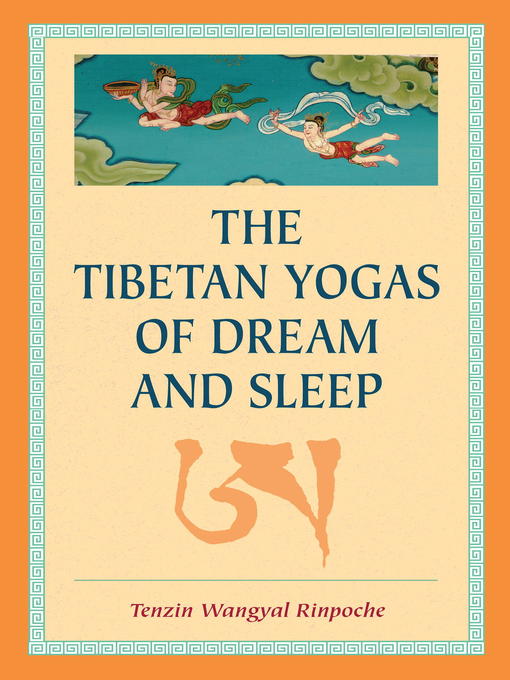Title details for The Tibetan Yogas of Dream and Sleep by Tenzin Wangyal - Available